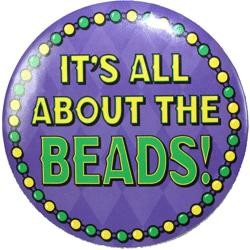 3 1/2in Mardi Gras Button/ It s All About The Beads